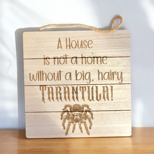 House is not a Home Tarantula Edition Sign
